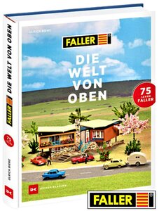 FALLER | DIE WELT VON OBEN 75 JAHRE FALLER | ULRICH BIENE